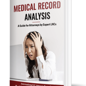Medical Record Analysis: A Guide for Attorneys by Expert LNCs